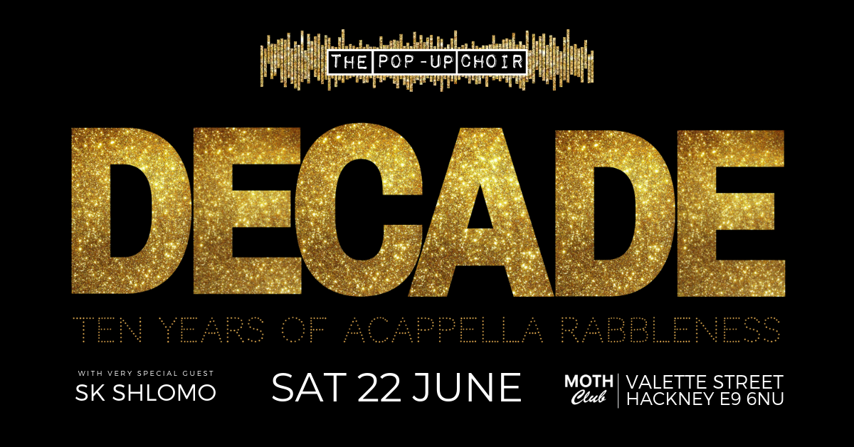 The  Pop-Up Choir - DECADE - 22 June 2019 - Facebook event.png